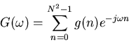 \begin{displaymath}
G(\omega)=\sum^{N^2-1}_{n=0}g(n)e^{-j{\omega}n}
\end{displaymath}
