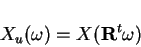 \begin{displaymath}
X_u({\bf\omega}) = X({\bf R}^t {\bf\omega})
\end{displaymath}