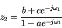 \begin{eqnarray*}
z_2=\frac{b+ce^{-j\omega_1}}{1-ae^{-j\omega_1}}
\end{eqnarray*}