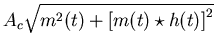 $A_c \sqrt{m^2(t) + \left[ m(t) \star h(t) \right]^2}$
