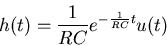 \begin{displaymath}
h(t)=\frac{1}{RC}e^{-\frac{1}{RC}t}u(t)
\end{displaymath}