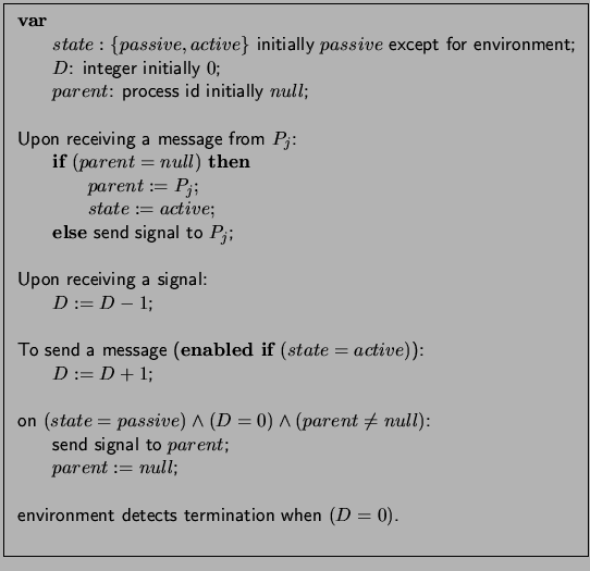 \fbox{\begin{minipage}{\textwidth}\sf
\begin{tabbing}
x\=xxxx\=xxxx\=xxxx\=xxxx\...
... environment detects termination when $(D = 0)$.\\
\end{tabbing}\end{minipage}}