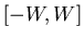 $[-W, W]$