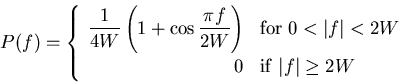 \begin{displaymath}
P(f) =
\left\{
\begin{array}{rl}
\displaystyle
\frac{1}{4W} ...
...playstyle
0 & {\rm if} \vert f\vert\geq 2 W
\end{array}\right.
\end{displaymath}